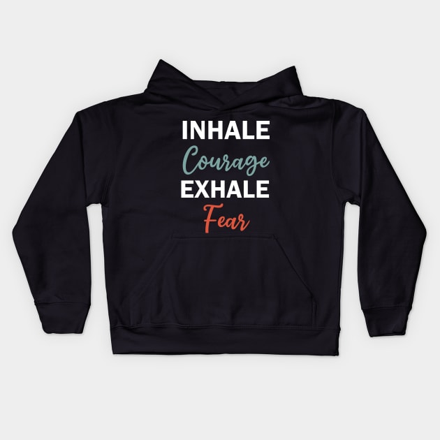 inhale courage exhale fear Kids Hoodie by teestaan